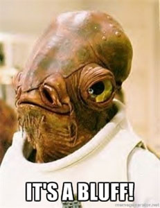 Admiral Ackbar - It's a bluff!