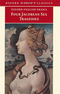 Four Jacobean Sex Tragedies