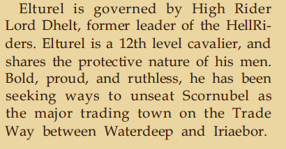 [Elturel] has been seeking ways to unseat Scornubel as the major trading town on the Trade Way between Waterdeep and Iriaebor.