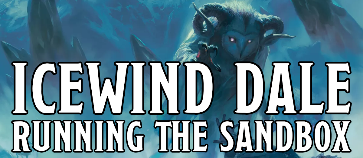 Icewind Dale: Running the Sandbox